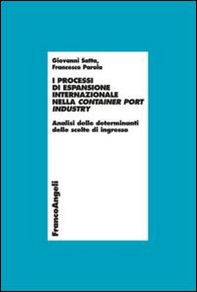 I processi di espansione internazionale nella container port industry. Analisi delle determinanti delle scelte di ingresso - Librerie.coop I processi di espansione internazionale nella container port industry. Analisi delle determinanti delle scelte di ingresso - Librerie.coop