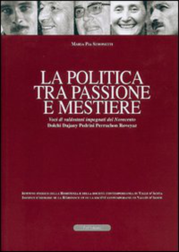 La politica tra passione e mestiere. Voci di valdostani impegnati del Novecento. Dolchi, Dujany, Pedrini, Perruchon, Roveyaz. Ediz. italiana e francese - Librerie.coop La politica tra passione e mestiere. Voci di valdostani impegnati del Novecento. Dolchi, Dujany, Pedrini, Perruchon, Roveyaz. Ediz. italiana e francese - Librerie.coop