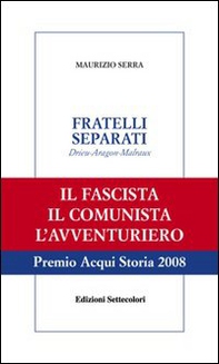Fratelli separati. Drieu-Aragon-Malraux. Il fascista, il comunista, l'avventuriero - Librerie.coop Fratelli separati. Drieu-Aragon-Malraux. Il fascista, il comunista, l'avventuriero - Librerie.coop