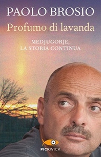 Profumo di lavanda. Medjugorje, la storia continua - Librerie.coop