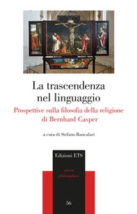 La trascendenza del linguaggio. Prospettive sulla filosofia della religione di Bernhard Casper - Librerie.coop