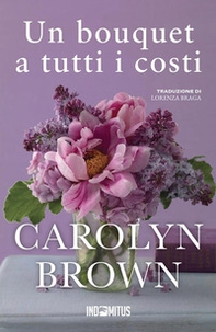 Un bouquet a tutti i costi - Librerie.coop Un bouquet a tutti i costi - Librerie.coop
