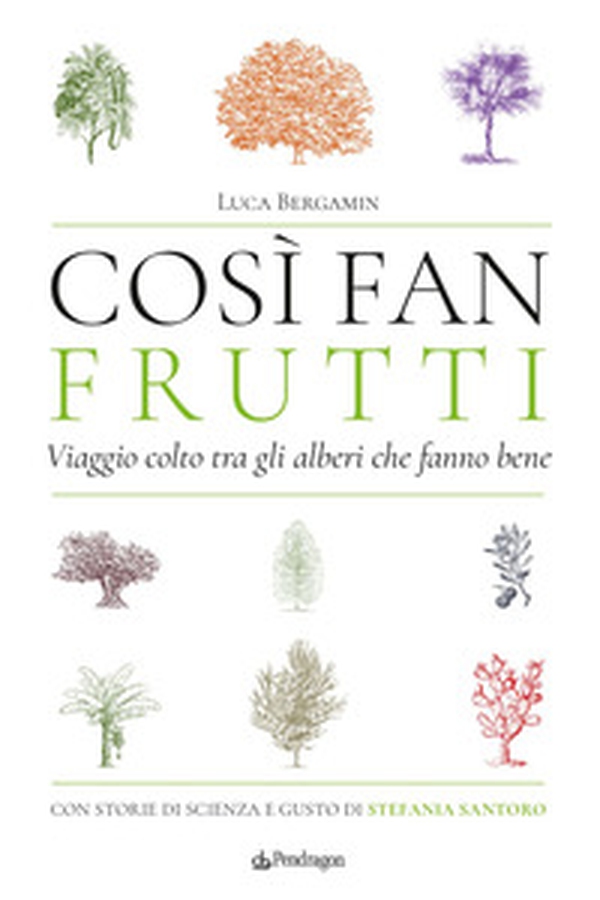 Così fan frutti. Viaggio colto tra gli alberi che fanno bene. Con storie di scienza e gusto - Librerie.coop Così fan frutti. Viaggio colto tra gli alberi che fanno bene. Con storie di scienza e gusto - Librerie.coop