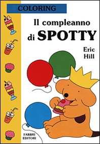 Il compleanno di Spotty - Librerie.coop Il compleanno di Spotty - Librerie.coop