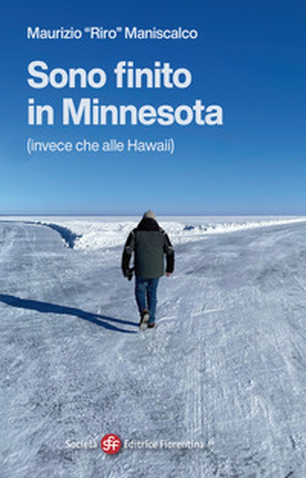 Sono finito in Minnesota (invece che alle Hawaii) - Librerie.coop Sono finito in Minnesota (invece che alle Hawaii) - Librerie.coop