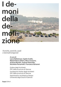I demoni della demolizione. Tecniche, estetiche, esodi e intervalli temporali - Librerie.coop I demoni della demolizione. Tecniche, estetiche, esodi e intervalli temporali - Librerie.coop