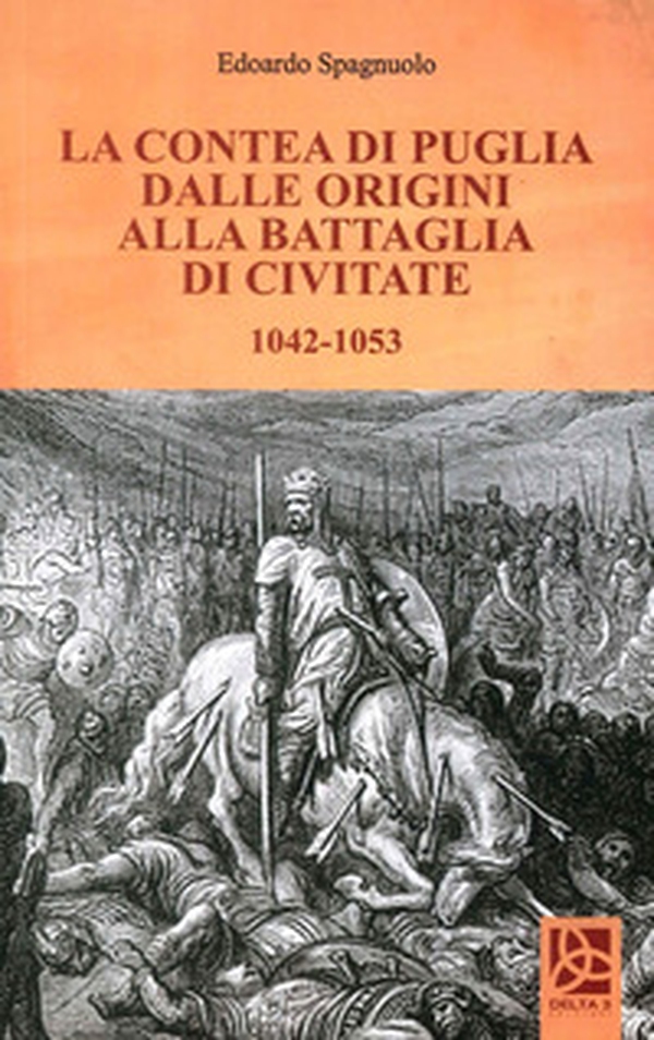 La contea di Puglia dalle origini alla battaglia di Civitate 1042-1053 - Librerie.coop