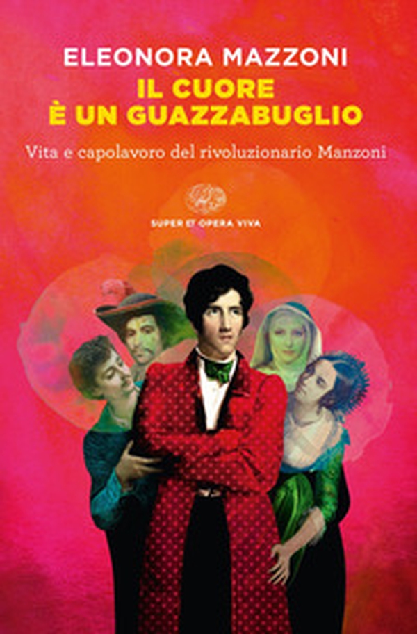 Il cuore è un guazzabuglio. Vita e capolavoro del rivoluzionario Manzoni - Librerie.coop Il cuore è un guazzabuglio. Vita e capolavoro del rivoluzionario Manzoni - Librerie.coop