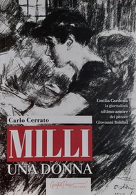 Milli una donna. Emilia Cardona la giornalista ultimo amore del pittore Giovanni Boldini - Librerie.coop