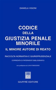 Codice della giustizia penale minorile. Il minore autore di reato. Raccolta normativa e giurisprudenziale - Librerie.coop