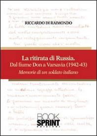 La ritirata russa dal fiume Don a Varsavia (1942-43). Memorie di un soldato italiano - Librerie.coop