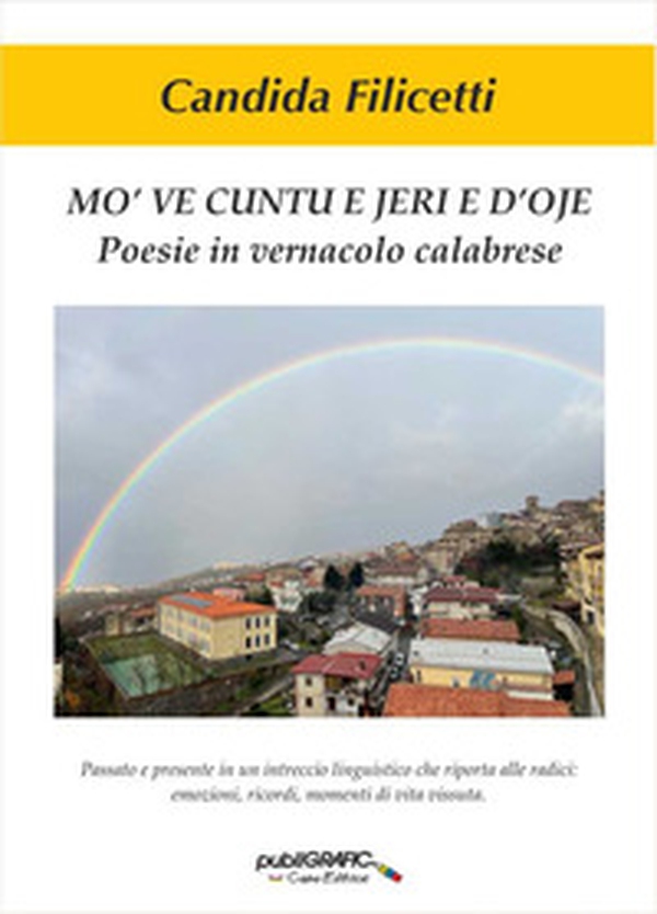 Mo' ve cuntu e jeri e d'oje. Poesie in vernacolo calabrese - Librerie.coop