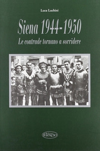 Siena (1944-1950). Le contrade tornano a sorridere - Librerie.coop