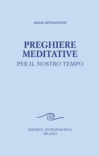 Preghiere meditative. Per il nostro tempo - Librerie.coop Preghiere meditative. Per il nostro tempo - Librerie.coop