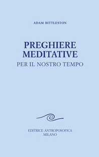 Preghiere meditative. Per il nostro tempo - Librerie.coop