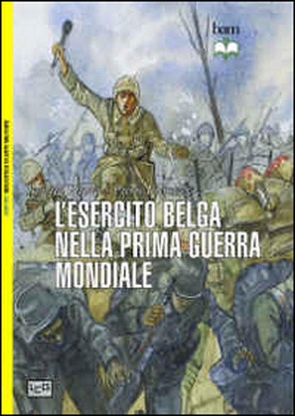 L'esercito belga nella prima guerra mondiale. 1914-18 - Librerie.coop L'esercito belga nella prima guerra mondiale. 1914-18 - Librerie.coop