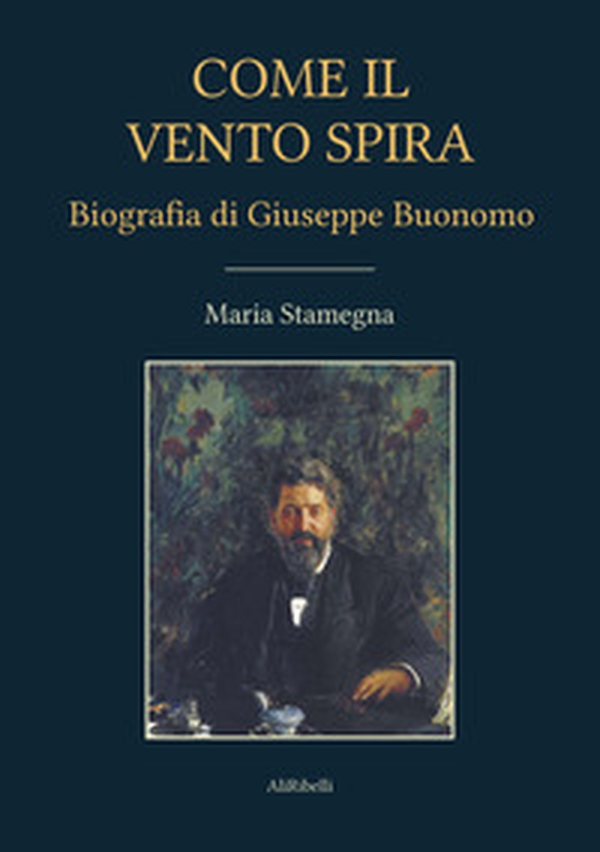 Come il vento spira. Biografia di Giuseppe Buonomo - Librerie.coop Come il vento spira. Biografia di Giuseppe Buonomo - Librerie.coop