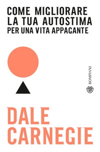 Come migliorare la tua autostima per una vita appagante - Librerie.coop Come migliorare la tua autostima per una vita appagante - Librerie.coop