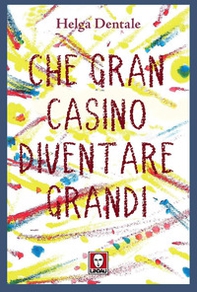 Che gran casino diventare grandi - Librerie.coop