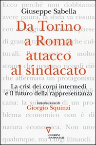 Da Torino a Roma: attacco al sindacato. La crisi dei corpi intermedi e il futuro della rappresentanza - Librerie.coop
