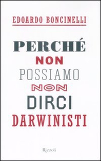 Perché non possiamo non dirci darwinisti - Librerie.coop Perché non possiamo non dirci darwinisti - Librerie.coop