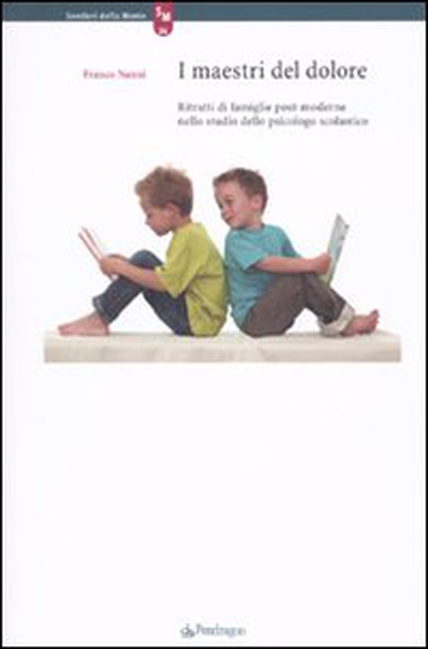 I maestri del dolore. Ritratti di famiglie post-moderne nello studio dello psicologo scolastico - Librerie.coop I maestri del dolore. Ritratti di famiglie post-moderne nello studio dello psicologo scolastico - Librerie.coop