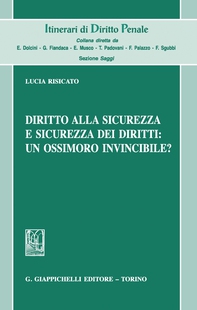Diritto alla sicurezza e sicurezza dei diritti: un ossimoro invincibile? - Librerie.coop