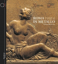 Roma in metallo. Passeggiando per le vie della città - Librerie.coop