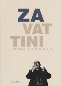 Zavattini beyond borders. A leader in international culture (Reggio Emilia, 14 dicembre 2019-1 marzo 2020) - Librerie.coop
