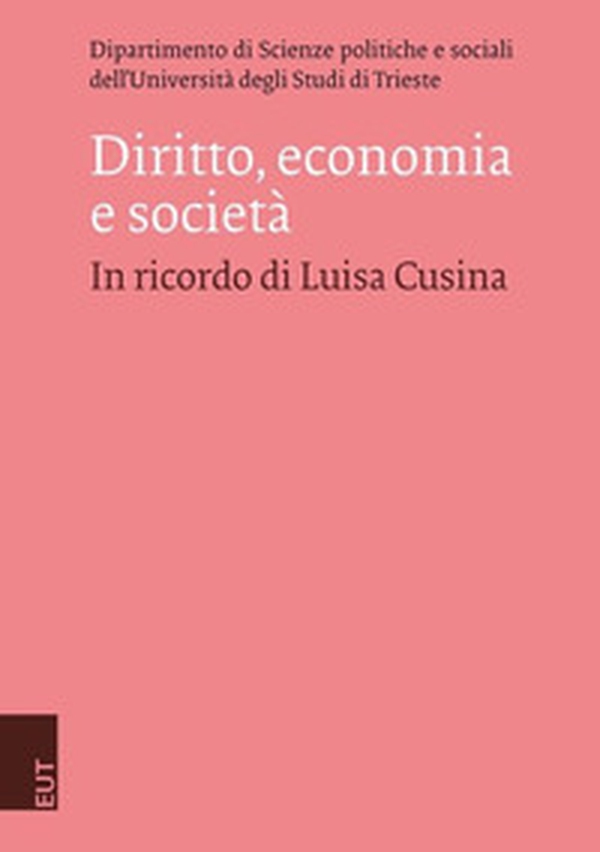 Diritto, economia e società. In ricordo di Luisa Cusina - Librerie.coop Diritto, economia e società. In ricordo di Luisa Cusina - Librerie.coop