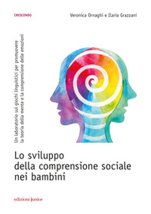 Lo sviluppo della comprensione sociale nei bambini. Un laboratorio sui giochi linguistici per promuovere la teoria della mente e la comprensione delle emozioni - Librerie.coop Lo sviluppo della comprensione sociale nei bambini. Un laboratorio sui giochi linguistici per promuovere la teoria della mente e la comprensione delle emozioni - Librerie.coop