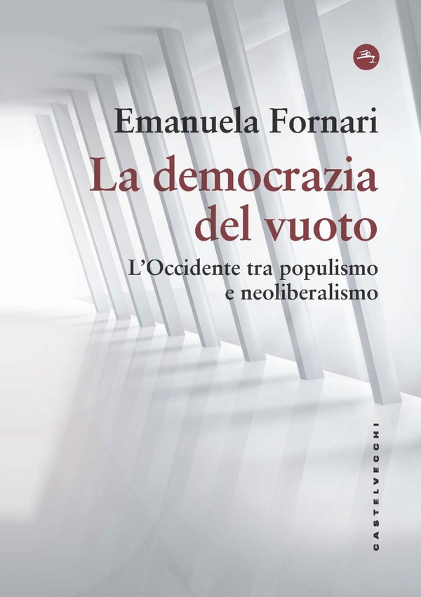 LA DEMOCRAZIA DEL VUOTO. L'OCCIDENTE TRA POPULISMO E NEOLIBERALISMO - Librerie.coop LA DEMOCRAZIA DEL VUOTO. L'OCCIDENTE TRA POPULISMO E NEOLIBERALISMO - Librerie.coop