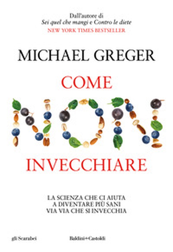 Come non invecchiare. La scienza che ci aiuta a diventare più sani via via che si invecchia - Librerie.coop Come non invecchiare. La scienza che ci aiuta a diventare più sani via via che si invecchia - Librerie.coop