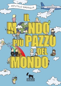 Il mondo più pazzo del mondo - Librerie.coop