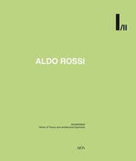 Aldo Rossi. Soundings. Series of theory and architectural openness - Librerie.coop