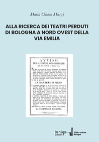 Alla ricerca dei teatri perduti di Bologna a nord ovest della Via Emilia - Librerie.coop