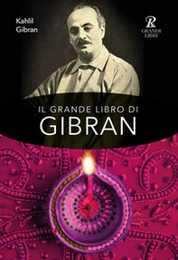 Il grande libro di Gibran: Il profeta-Il giardino del profeta-Sabbia e spuma-La voce del cuore - Librerie.coop Il grande libro di Gibran: Il profeta-Il giardino del profeta-Sabbia e spuma-La voce del cuore - Librerie.coop