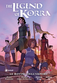Le rovine dell'impero. The Legend of Korra - Librerie.coop