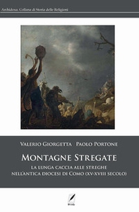 Montagne stregate. La lunga caccia alle streghe nell'antica diocesi di Como (XV-XVIII secolo) - Librerie.coop Montagne stregate. La lunga caccia alle streghe nell'antica diocesi di Como (XV-XVIII secolo) - Librerie.coop