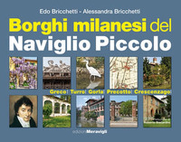 Borghi milanesi del Naviglio piccolo. Greco, Turro, Gorla, Precotto, Crescenzago - Librerie.coop Borghi milanesi del Naviglio piccolo. Greco, Turro, Gorla, Precotto, Crescenzago - Librerie.coop