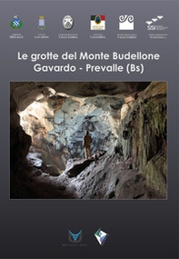 Le grotte del Monte Budellone. Gavardo-Prevalle (Bs) - Librerie.coop