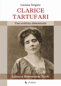Clarice Tartufari. Una scrittrice dimenticata. Lettere a Bonaventura Tecchi - Librerie.coop Clarice Tartufari. Una scrittrice dimenticata. Lettere a Bonaventura Tecchi - Librerie.coop