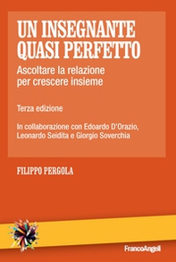 Un insegnante quasi perfetto. Ascoltare la relazione per crescere insieme - Librerie.coop