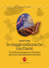 In viaggio nella psiche con Dante. Tra Inferno Purgatorio e Paradiso alla ricerca del benessere interiore - Librerie.coop