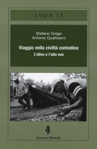 Viaggio nella civiltà contadina. L'olivo e l'olio evo - Librerie.coop