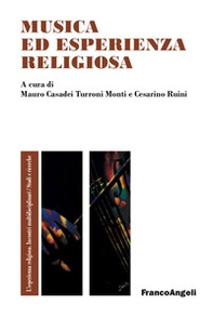 Musica ed esperienza religiosa. Un'ipotesi di ricerca tra musicologia e pedagogia - Librerie.coop