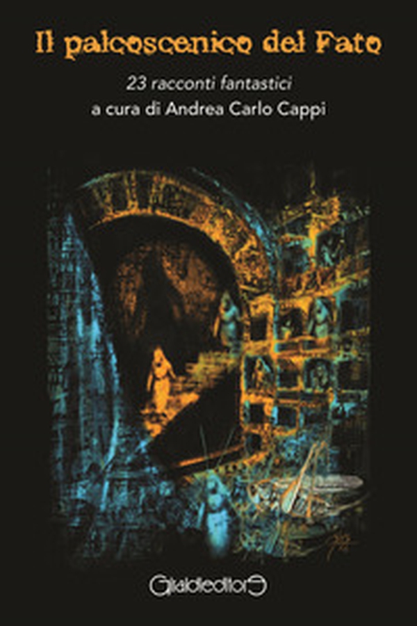 Il palcoscenico del Fato. 23 racconti fantastici - Librerie.coop