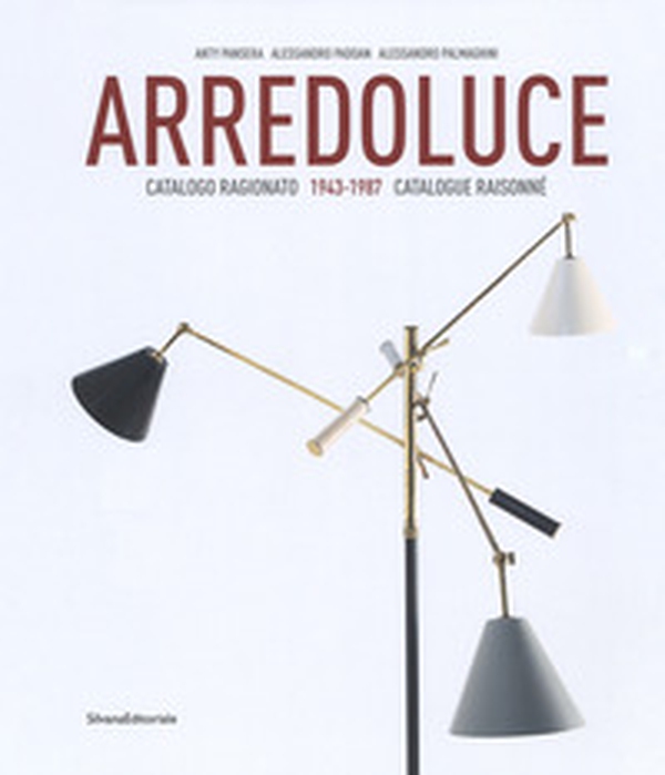 Arredoluce. Catalogo ragionato 1943-1987. Ediz. italiana e inglese - Librerie.coop