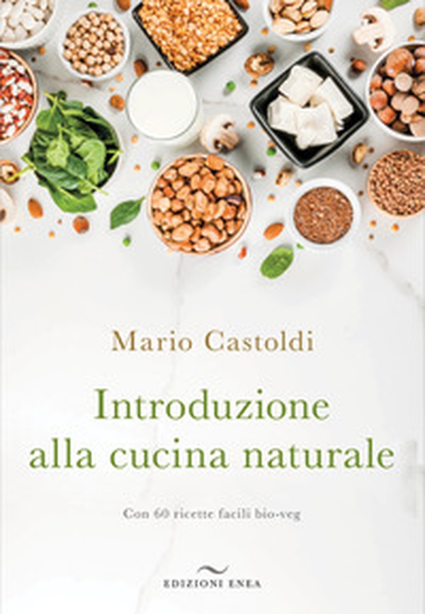 Introduzione alla cucina naturale - Librerie.coop Introduzione alla cucina naturale - Librerie.coop
