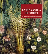 La rosa antica di Pompei - Librerie.coop La rosa antica di Pompei - Librerie.coop